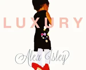 L-U-X-U-R-Y-Alex-Isley