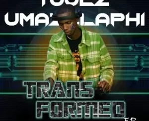 Toolz-Umazelaphi-–-Transformed