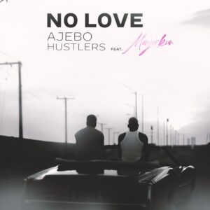 DOWNLOAD-Ajebo-Hustlers-–-No-Love-18-Plus-Ft-Mayorkun