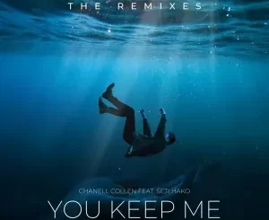 Chanell-Collen-Setlhako-–-You-Keep-Me-The-Remixes-mp3-download-zamusic