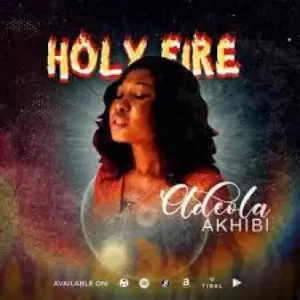 DOWNLOAD-Adeola-Akhibi-–-Holy-Fire-–.webp