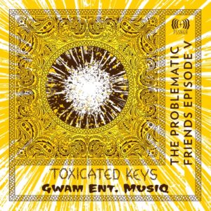 DOWNLOAD-Toxicated-Keys-Gwam-Ent-MusiQ-–-Backspace-KORM