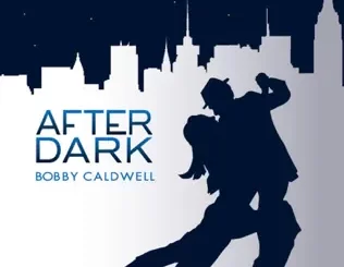 After Dark Bobby Caldwell