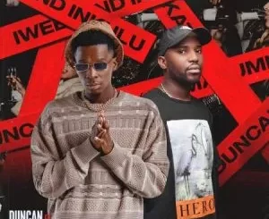 Duncan – iWeekend Inkulu ft. Okmalumkoolkat