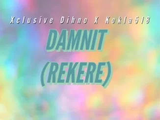 Xclusive Dihno & Kokla518 – Damnit