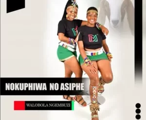 ANokuphiwa No Asiphe – Walobola Ngembuzi