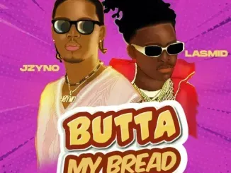 JZyNo – Butta My Bread Ft. Lasmid