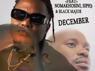 Mzux Maen – December ft Nomakhosini, Siph3, Black Major