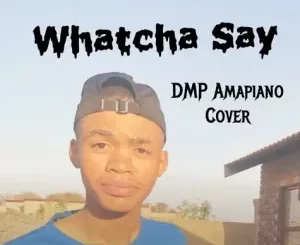 DMP - Watcha Say Amapiano