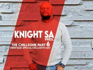 Knight SA – The ChillZone Part 6 (Heritage Special Exclusive Mix)