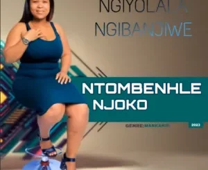 Ntombenhle Njoko - Ngiyolala ngibanjiwe