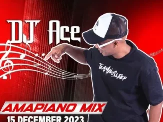 DJ Ace - 15 December 2023 (Amapiano Mix)