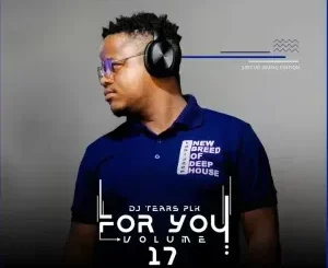 DJ Tears PLK - For You, Vol.17 Mix