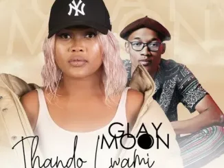 Glay Moon - Thando Lwam Ft. Sino Msolo & Bongo Beats