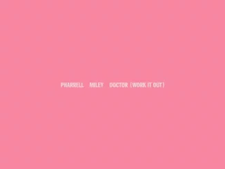 Pharrell Williams & Miley Cyrus - Doctor (Work It Out)