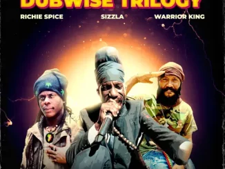 SIZZLA, RICHIE SPICE & WARRIOR KING - (DUB)WISE TRILOGY