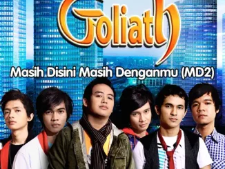 GOLIATH - MASIH DISINI MASIH DENGANMU (MD2)