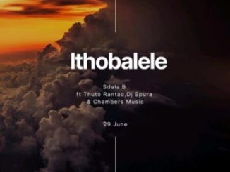 Sdala – Ithobalele B ft DJ Spura, Thuto Rantao & Chambers Music