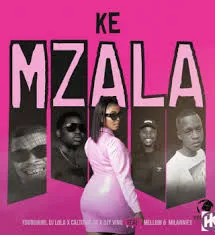 Yourguurl DJ Lola – Ke Mzala Ft Caltonic SA, Djy Vino, Milanniey & Mellow.no