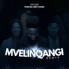 Dr Dope – Mvelinqangi (Remix) Ft. Thak’so Ujey Choir