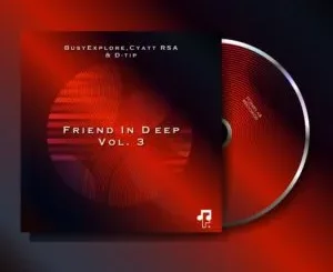 Ep: BusyExplore, Cyatt RSA & D-tip - Friend In Deep, Vol. 3