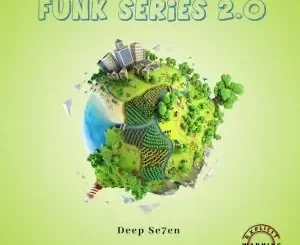 Deep Se7en – Funk 102 Ft. EL MusiQ