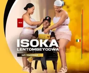 Isoka Lentombi Eyodwa – Impi Yomswenko Ft. Sthandwayinkosi & Thah