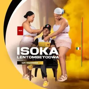 Isoka Lentombi Eyodwa – Impi Yomswenko Ft. Sthandwayinkosi & Thah