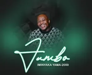 Jumbo – Iminyaka Yama 2000 Ft. Zakwe