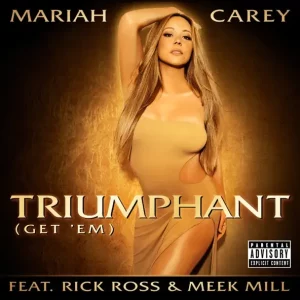 Mariah Carey - Triumphant (Get 'Em) [feat. Rick Ross & Meek Mill]