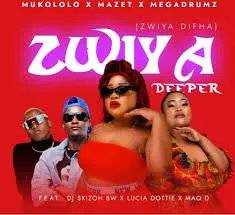 Mukololo – Zwiya Deeper (Zwiya Difha) ft. Mazet, Megadrumz, Dj Skizoh BW, Lucia Dottie & Maq D