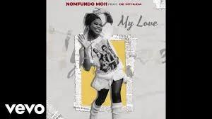 Nomfundo Moh – My Love (Radio Edit) ft. De Mthuda