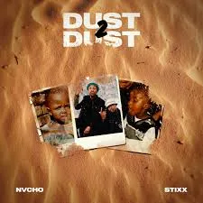 Stixx – Dust 2 Dust ft. Nvcho