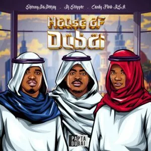 Ep: ShennyDaDeejay, Candy Flow RSA & DJ Stopper - House Of Dubai