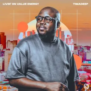 Album: TimAdeep - Livin’ On Value Energy