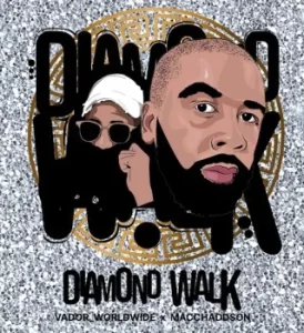 Vador_Worldwide – Diamond Walk ft. MacChadsson