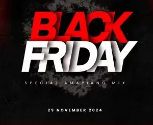 DJ Ace – Black Friday (Special Amapiano Mix 2024)